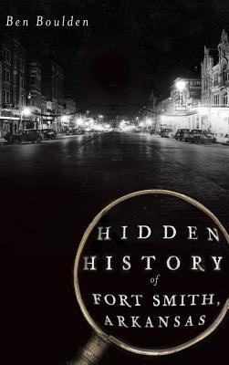 Vorderes Coverbild Hidden History of Fort Smith, Arkansas