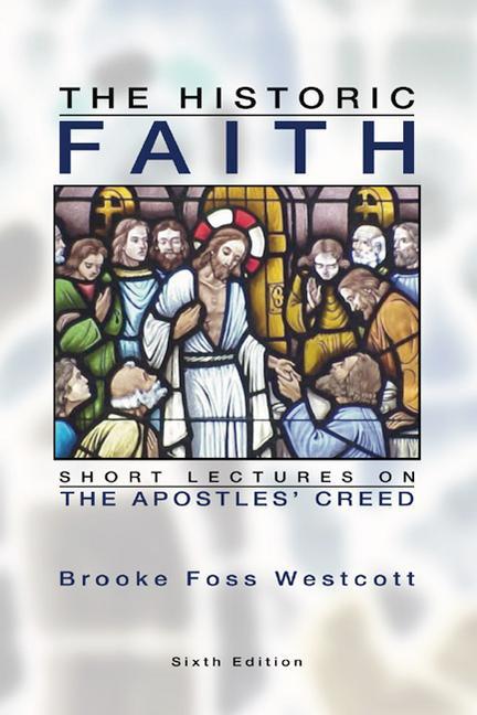 Vorderes Coverbild The Historic Faith: Short Lectures on the Apostles' Creed