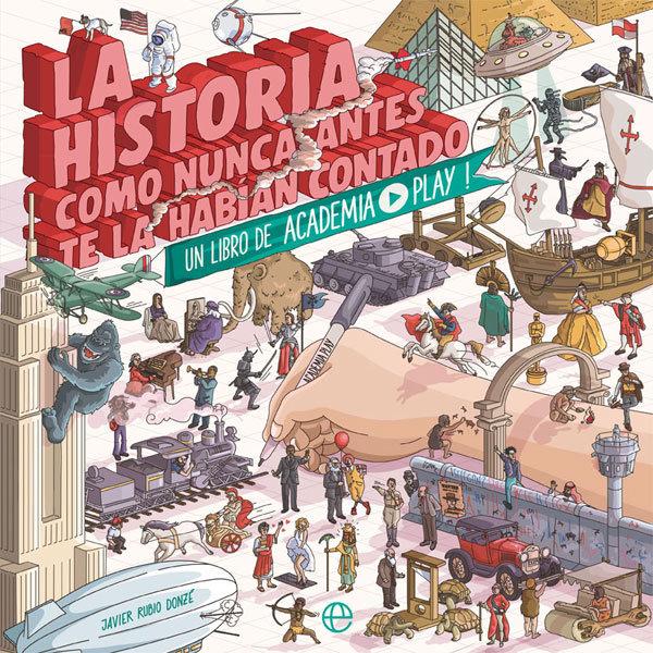 Vorderes Coverbild La historia como nunca antes te la habían contado : un libro de Academia Play