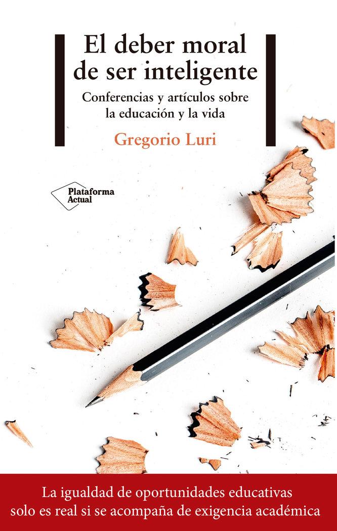 Vorderes Coverbild El deber moral de ser inteligente : conferencias y artículos sobre la educación y la vida