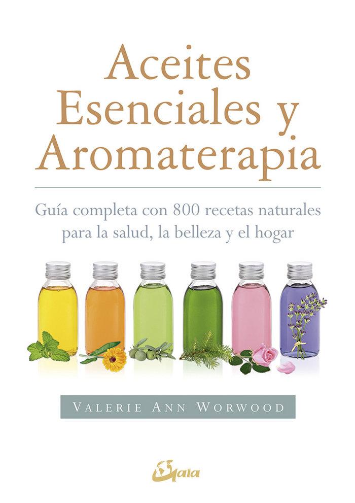 Vorderes Coverbild Aceites esenciales y aromaterapia : guía completa con 800 recetas naturales para la salud, la belleza y el hogar