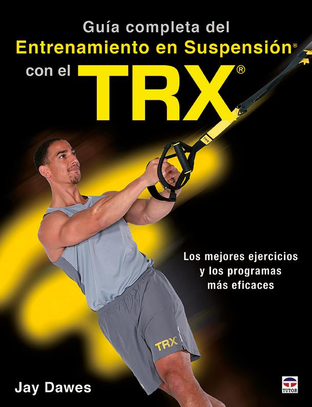 Vorderes Coverbild Guía completa del entrenamiento en suspensión con el TRX : los mejores ejercicios y los programas más eficaces