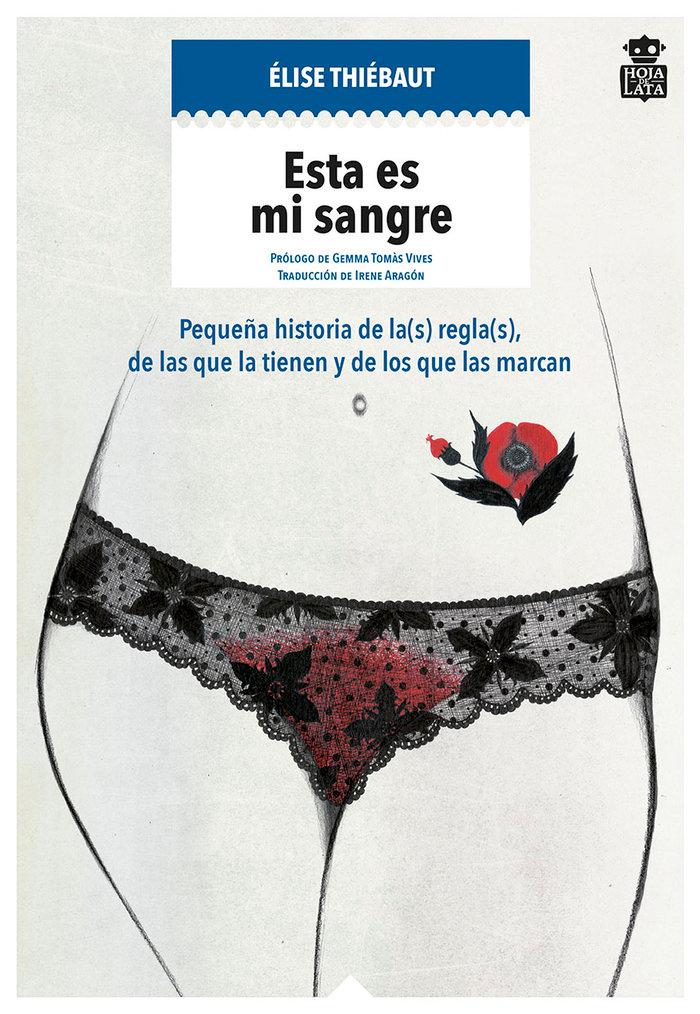 Vorderes Coverbild Esta es mi sangre : pequeña historia de la(s) regla(s), de las que la tienen y de los que las marcan