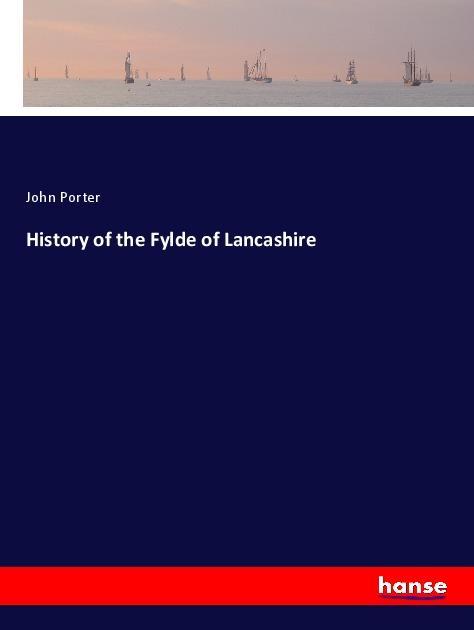 Vorderes Coverbild History of the Fylde of Lancashire