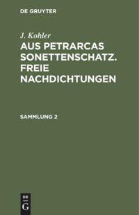 Vorderes Coverbild J. Kohler: Aus Petrarcas Sonettenschatz. Freie Nachdichtungen. Sammlung 2