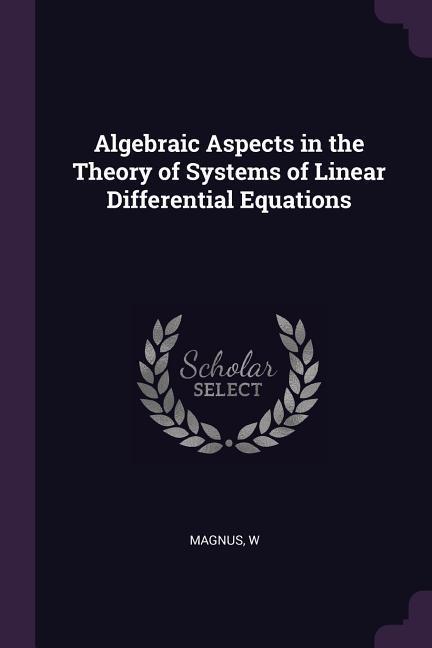 Vorderes Coverbild Algebraic Aspects in the Theory of Systems of Linear Differential Equations
