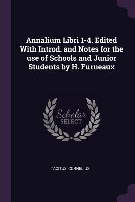 Vorderes Coverbild Annalium Libri 1-4. Edited With Introd. and Notes for the use of Schools and Junior Students by H. Furneaux