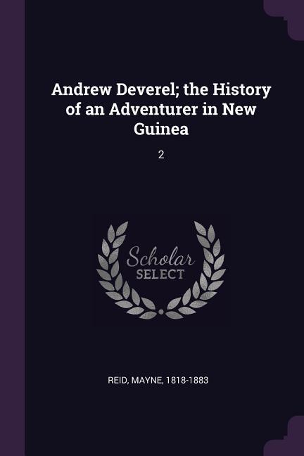 Vorderes Coverbild Andrew Deverel; the History of an Adventurer in New Guinea