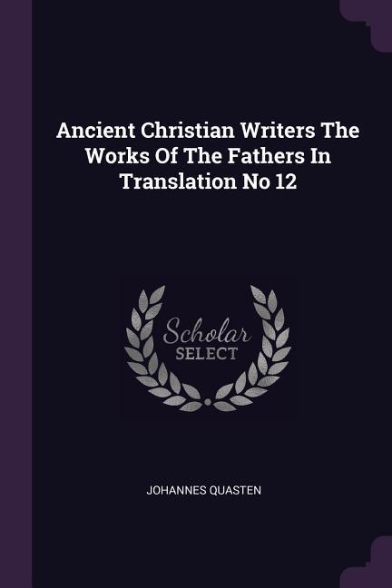 Vorderes Coverbild Ancient Christian Writers The Works Of The Fathers In Translation No 12