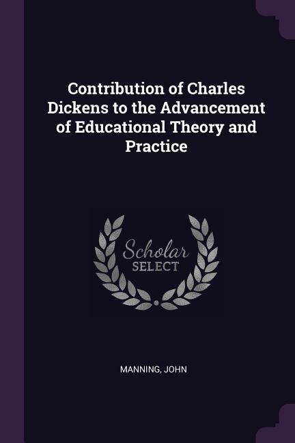 Vorderes Coverbild Contribution of Charles Dickens to the Advancement of Educational Theory and Practice
