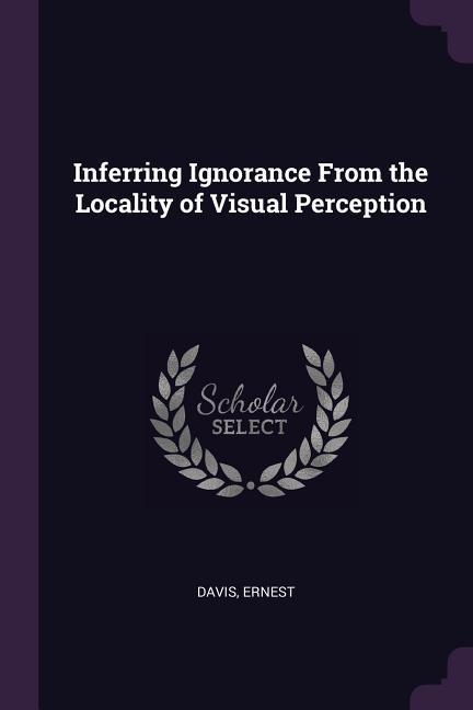 Vorderes Coverbild Inferring Ignorance From the Locality of Visual Perception
