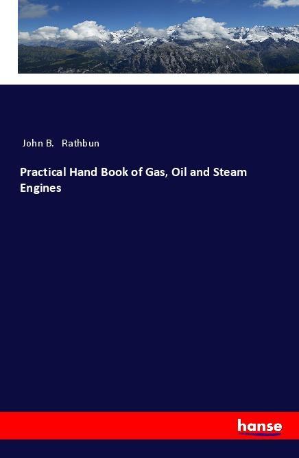 Vorderes Coverbild Practical Hand Book of Gas, Oil and Steam Engines
