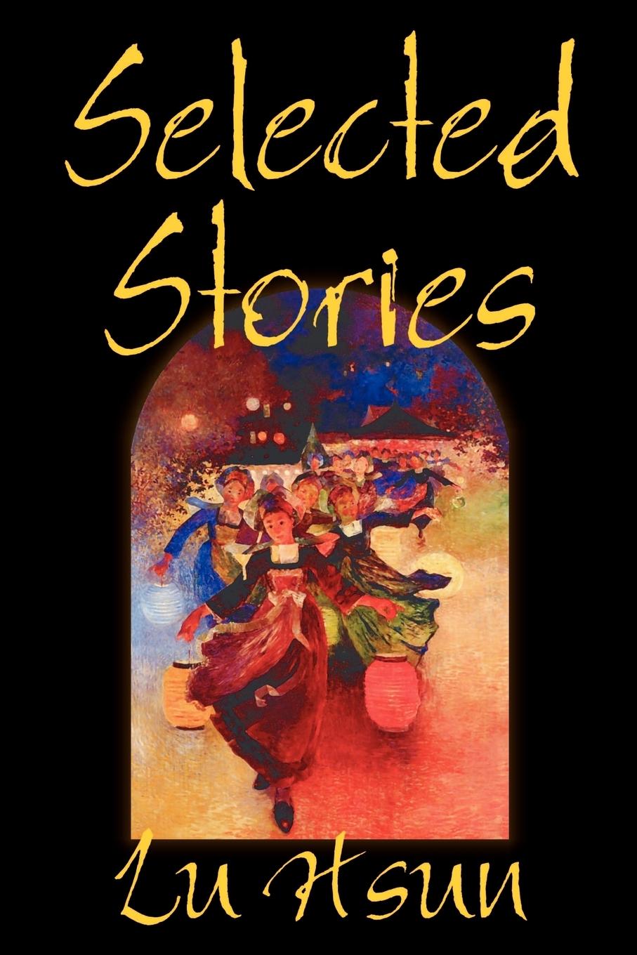Vorderes Coverbild Selected Stories of Lu Hsun, Fiction, Short Stories
