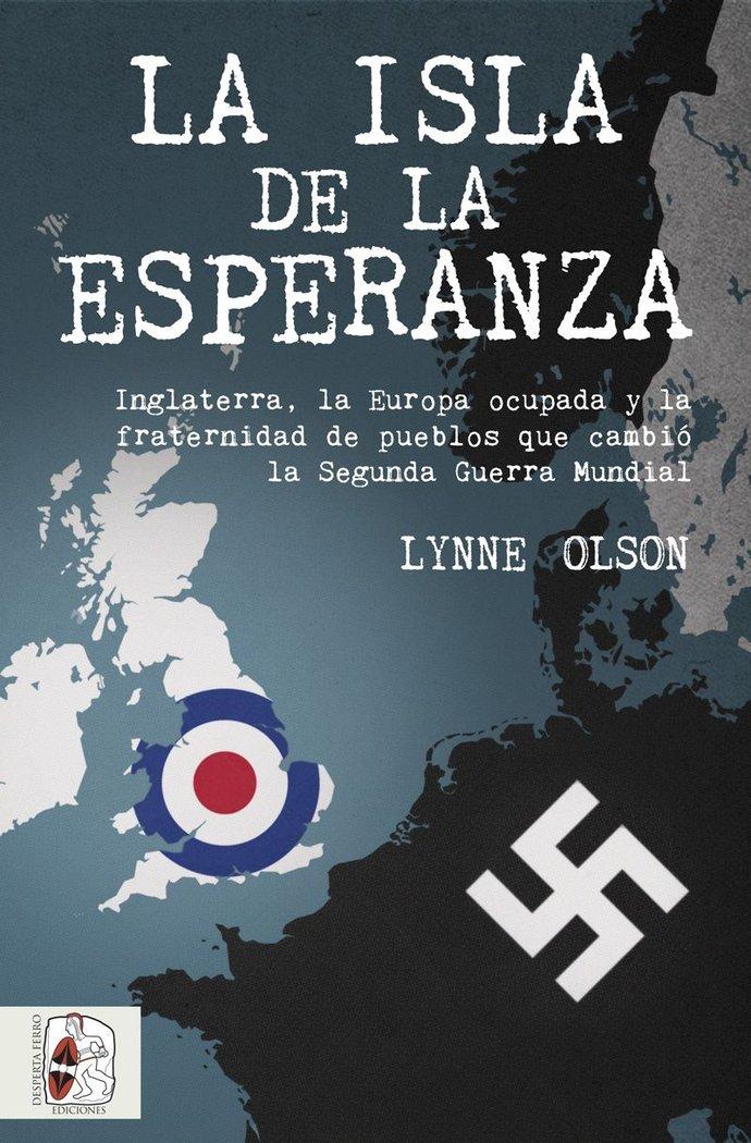 Vorderes Coverbild La isla de la esperanza : Inglaterra, la Europa ocupada y la fraternidad que cambió el curso de la Segunda Guerra Mundial