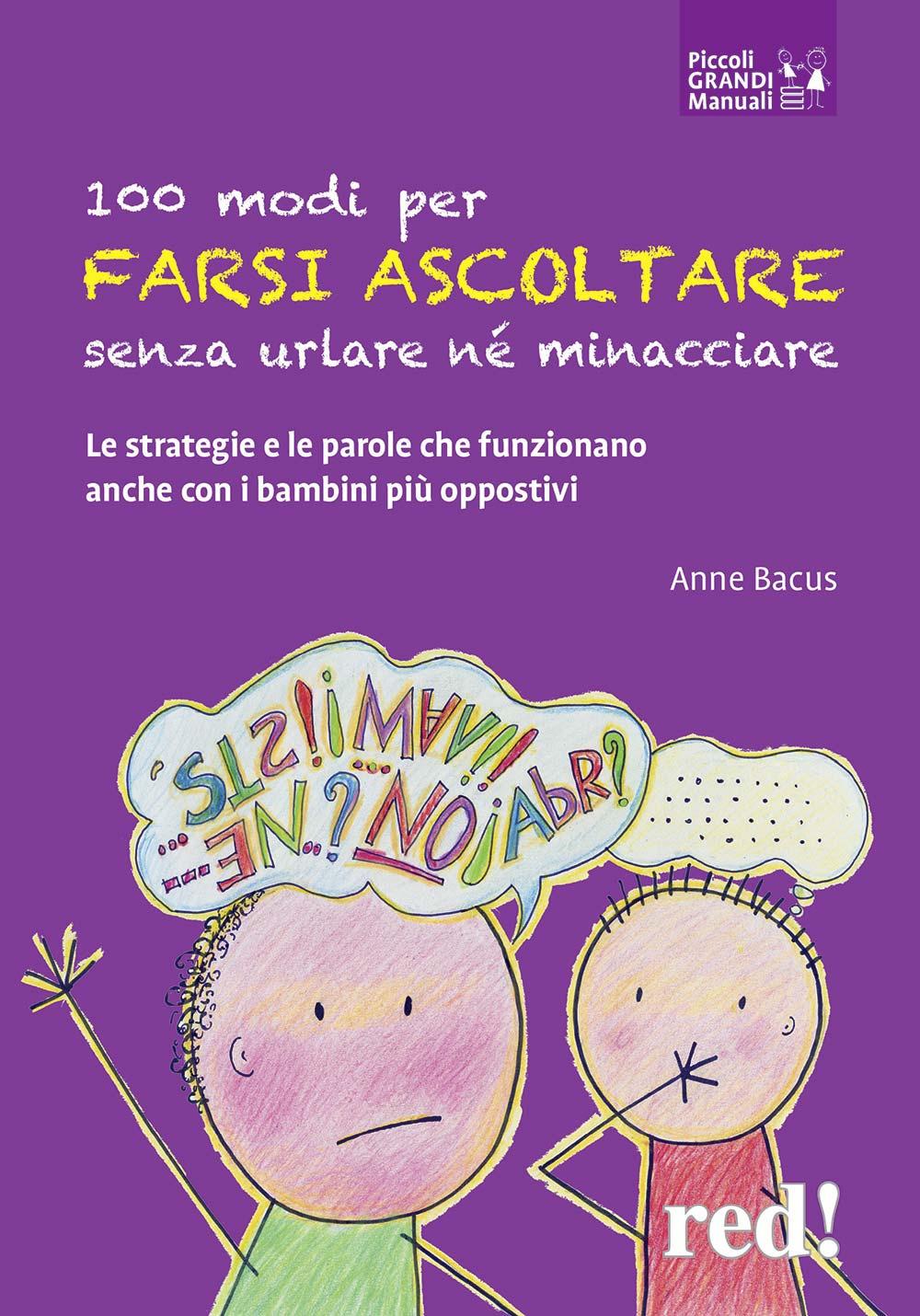 Vorderes Coverbild 100 modi per farsi ascoltare senza urlare né minacciare. Le strategie e le parole che funzionano anche con i bambini più oppositivi