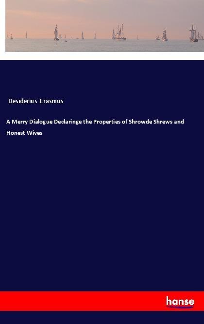 Vorderes Coverbild A Merry Dialogue Declaringe the Properties of Shrowde Shrews and Honest Wives
