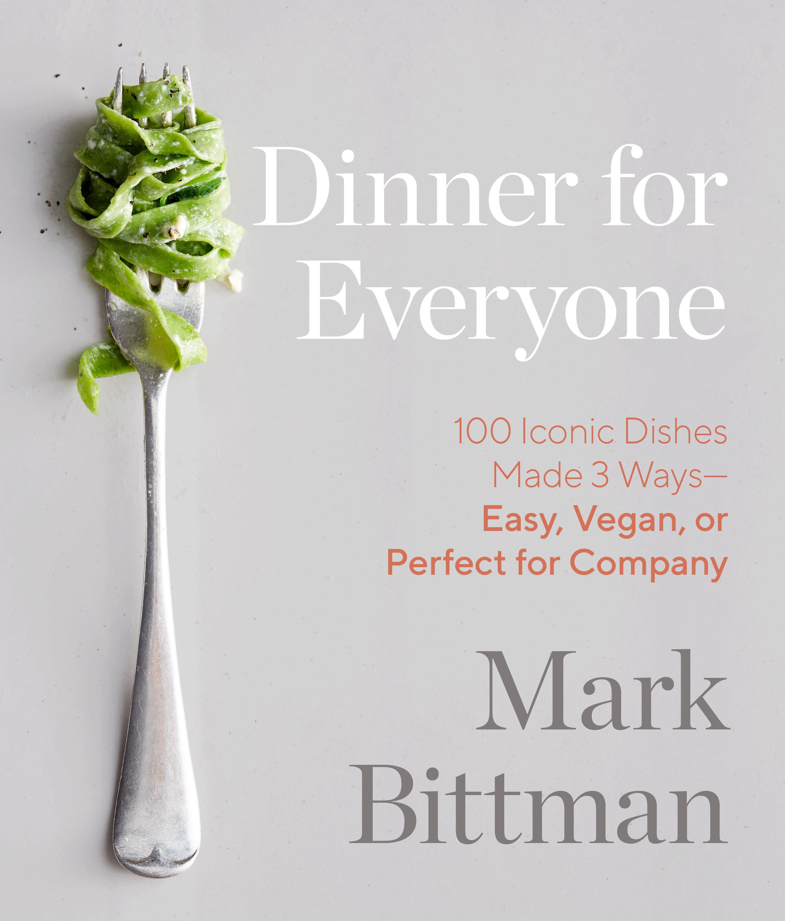 Vorderes Coverbild Dinner for Everyone: 100 Iconic Dishes Made 3 Ways--Easy, Vegan, or Perfect for Company: A Cookbook