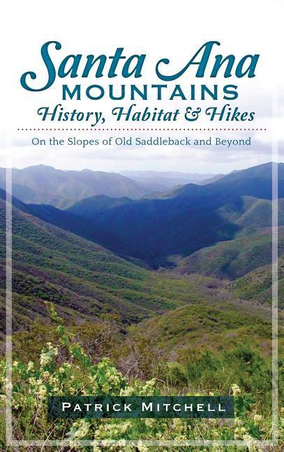 Vorderes Coverbild Santa Ana Mountains History, Habitat & Hikes