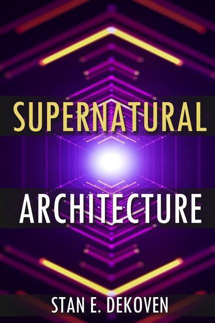 Vorderes Coverbild Supernatural Architecture: Building the Church in the 21st Century