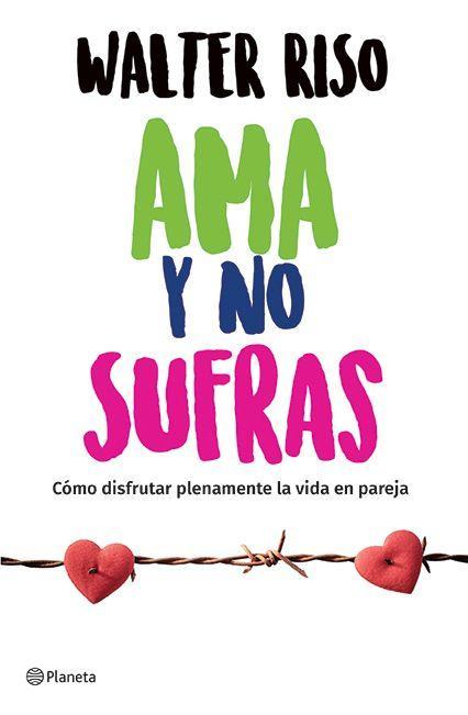 Vorderes Coverbild AMA Y No Sufras: Cómo Disfrutar Plenamente La Vida En Pareja / Love and Don't Suffer