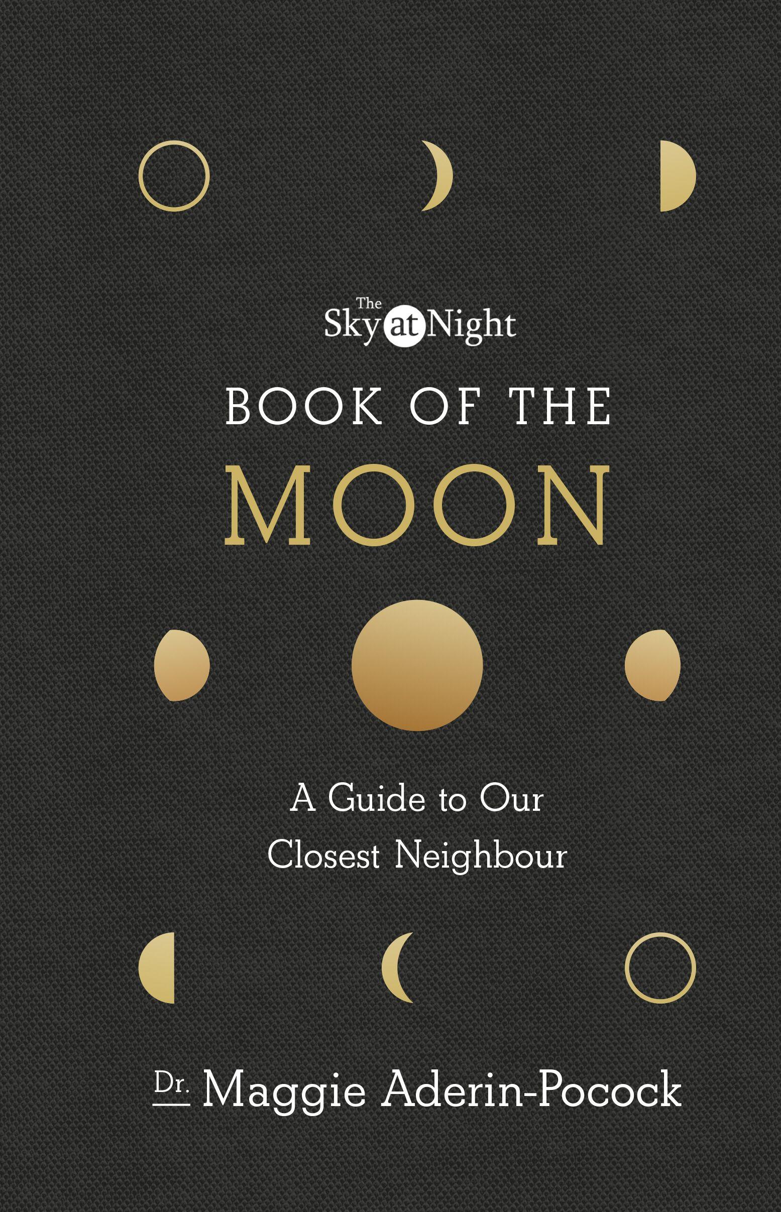 Vorderes Coverbild The Sky at Night: Book of the Moon - A Guide to Our Closest Neighbour
