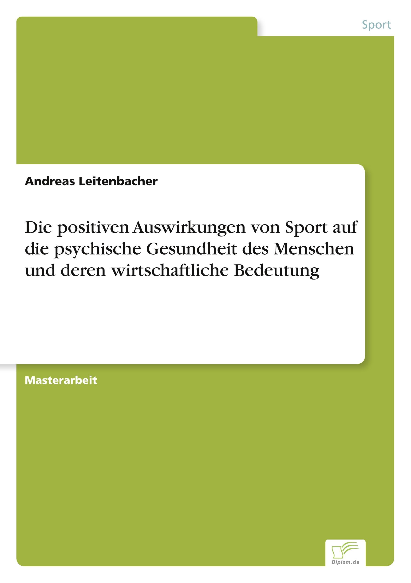 Vorderes Coverbild Die positiven Auswirkungen von Sport auf die psychische Gesundheit des Menschen und deren wirtschaftliche Bedeutung
