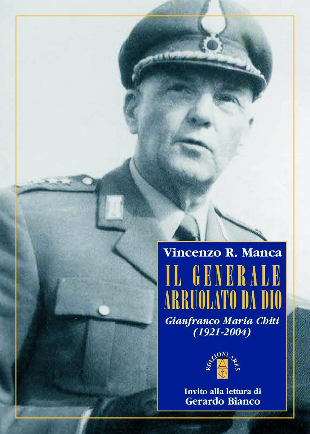 Vorderes Coverbild Il generale arruolato da Dio. Gianfranco Maria Chiti (1921-2004)