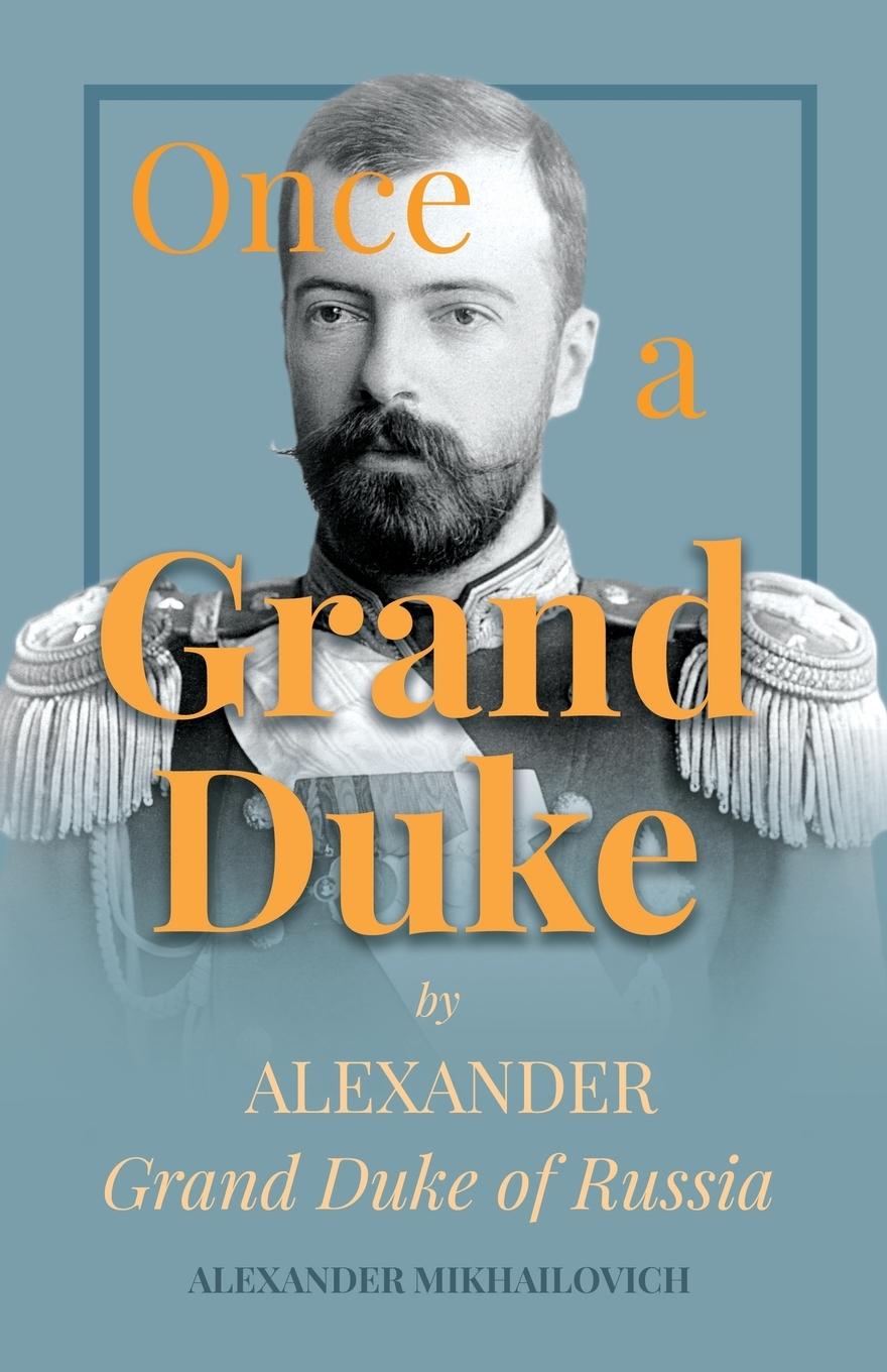 Vorderes Coverbild Once A Grand Duke;By Alexander Grand Duke of Russia