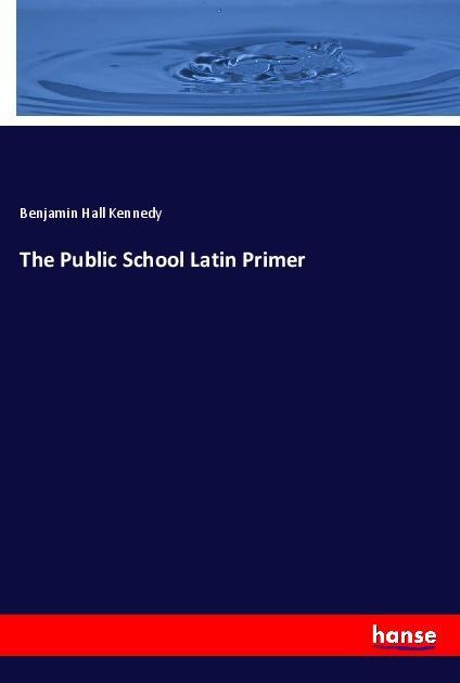 Vorderes Coverbild The Public School Latin Primer