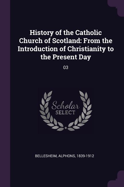 Vorderes Coverbild History of the Catholic Church of Scotland