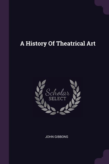 Vorderes Coverbild A History Of Theatrical Art