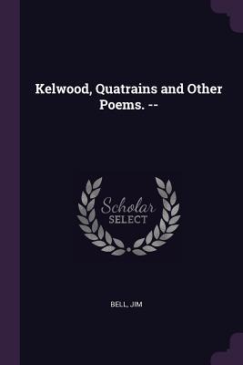 Vorderes Coverbild Kelwood, Quatrains and Other Poems. --