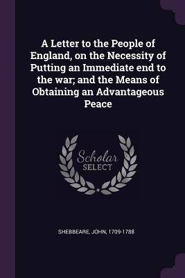 Vorderes Coverbild A Letter to the People of England, on the Necessity of Putting an Immediate end to the war; and the Means of Obtaining an Advantageous Peace