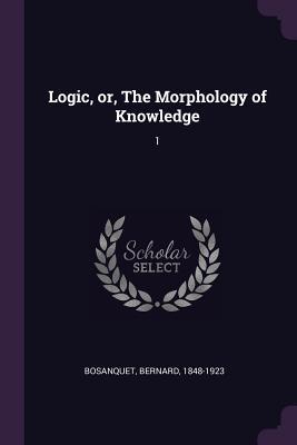 Vorderes Coverbild Logic, or, The Morphology of Knowledge