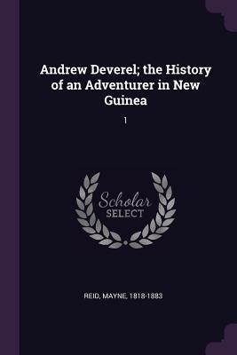 Vorderes Coverbild Andrew Deverel; the History of an Adventurer in New Guinea