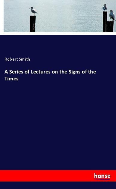Vorderes Coverbild A Series of Lectures on the Signs of the Times