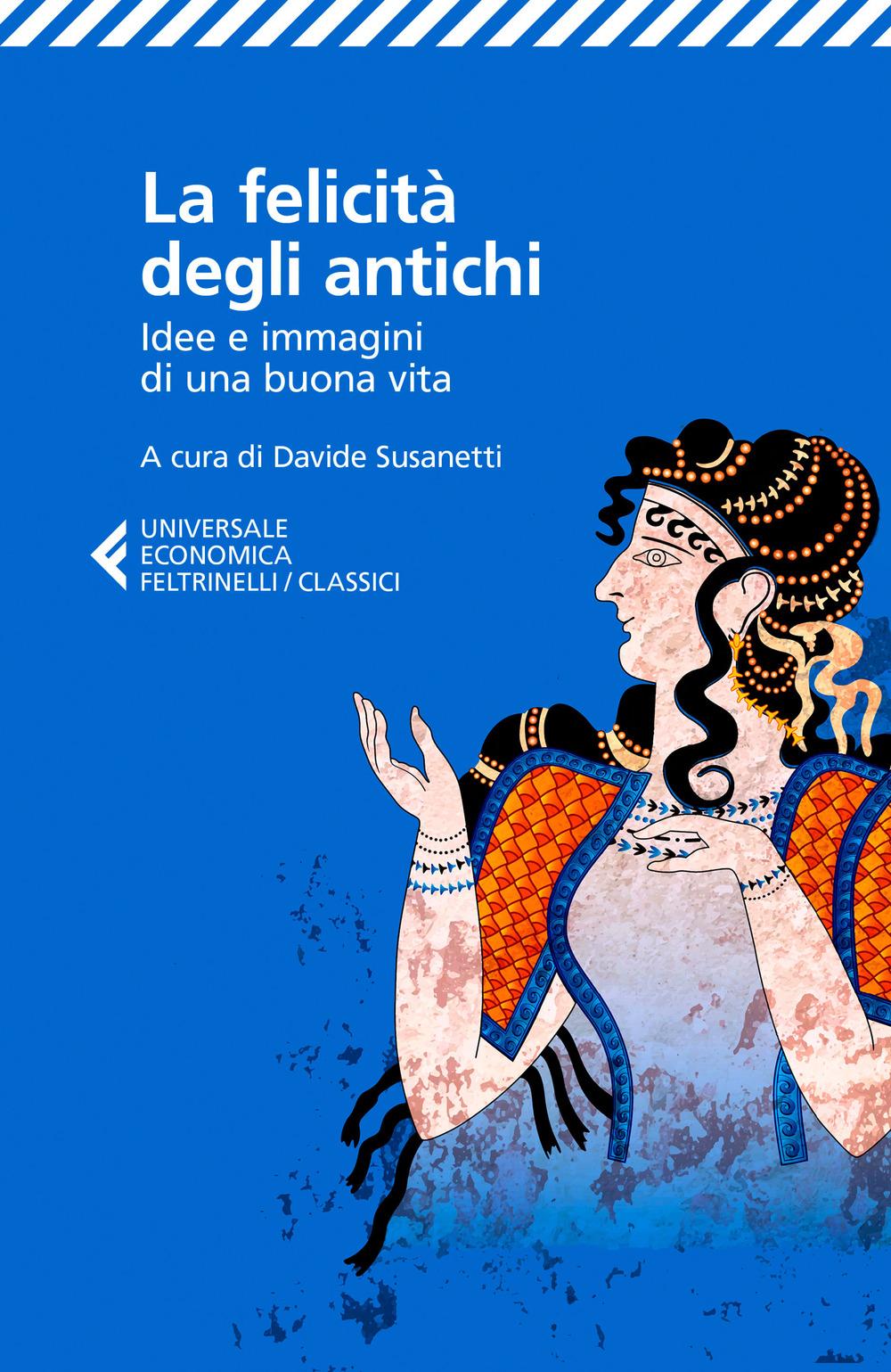 Vorderes Coverbild La felicità degli antichi. Idee e immagini di una buona vita