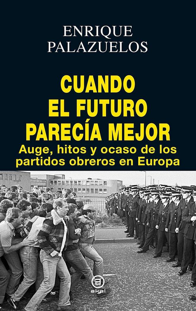 Vorderes Coverbild Cuando el futuro parecía mejor : auge, hitos y ocaso de los partidos obreros en Europa