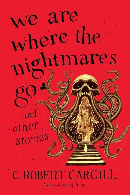 Vorderes Coverbild We Are Where the Nightmares Go and Other Stories