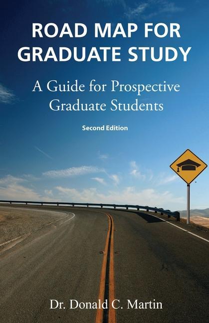 Vorderes Coverbild Road Map for Graduate Study: A Guide for Prospective Graduate Students