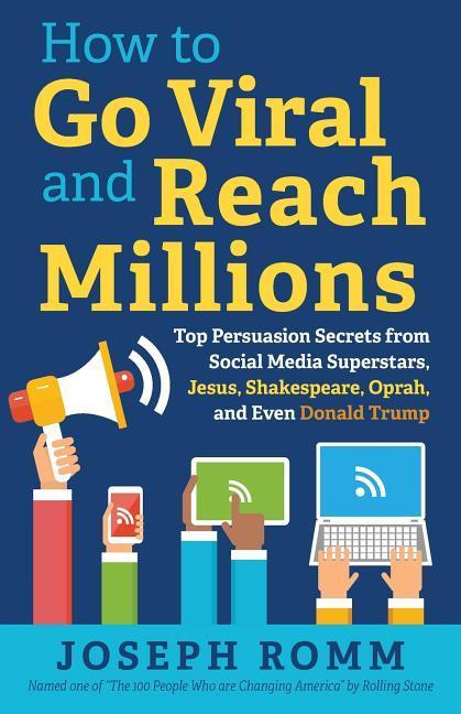 Vorderes Coverbild How To Go Viral and Reach Millions: Top Persuasion Secrets from Social Media Superstars, Jesus, Shakespeare, Oprah, and Even Donald Trump