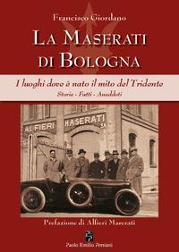 Vorderes Coverbild La Maserati di Bologna. I luoghi dove è nato il mito del Tridente. Storie, fatti, aneddoti