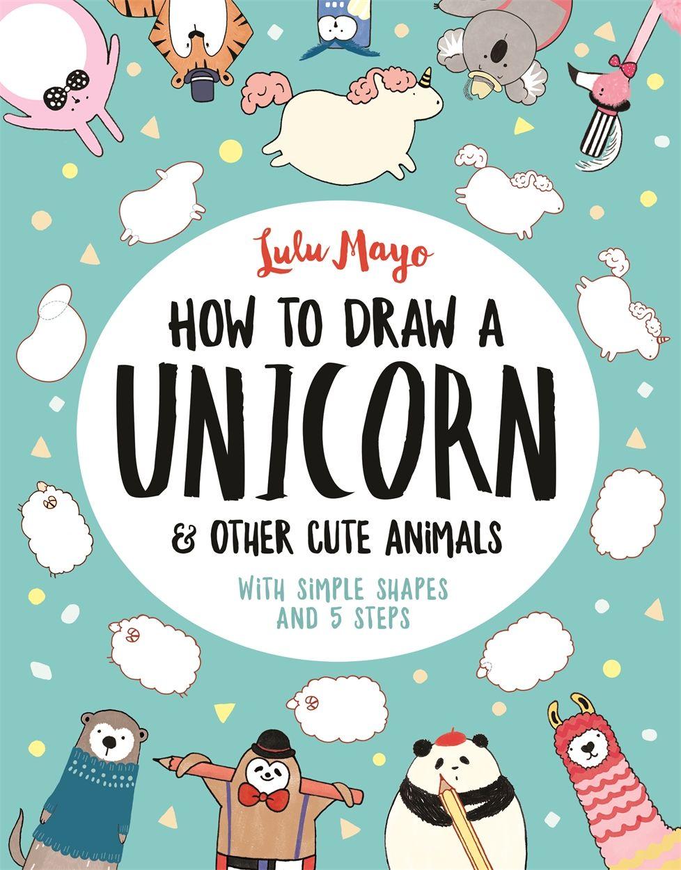 Vorderes Coverbild How to Draw a Unicorn and Other Cute Animals