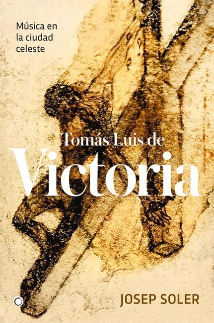 Vorderes Coverbild Tomás Luis de Victoria: Música En La Ciudad Celeste