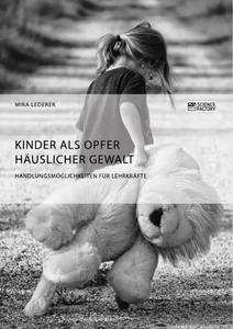 Vorderes Coverbild Kinder als Opfer häuslicher Gewalt. Handlungsmöglichkeiten für Lehrkräfte