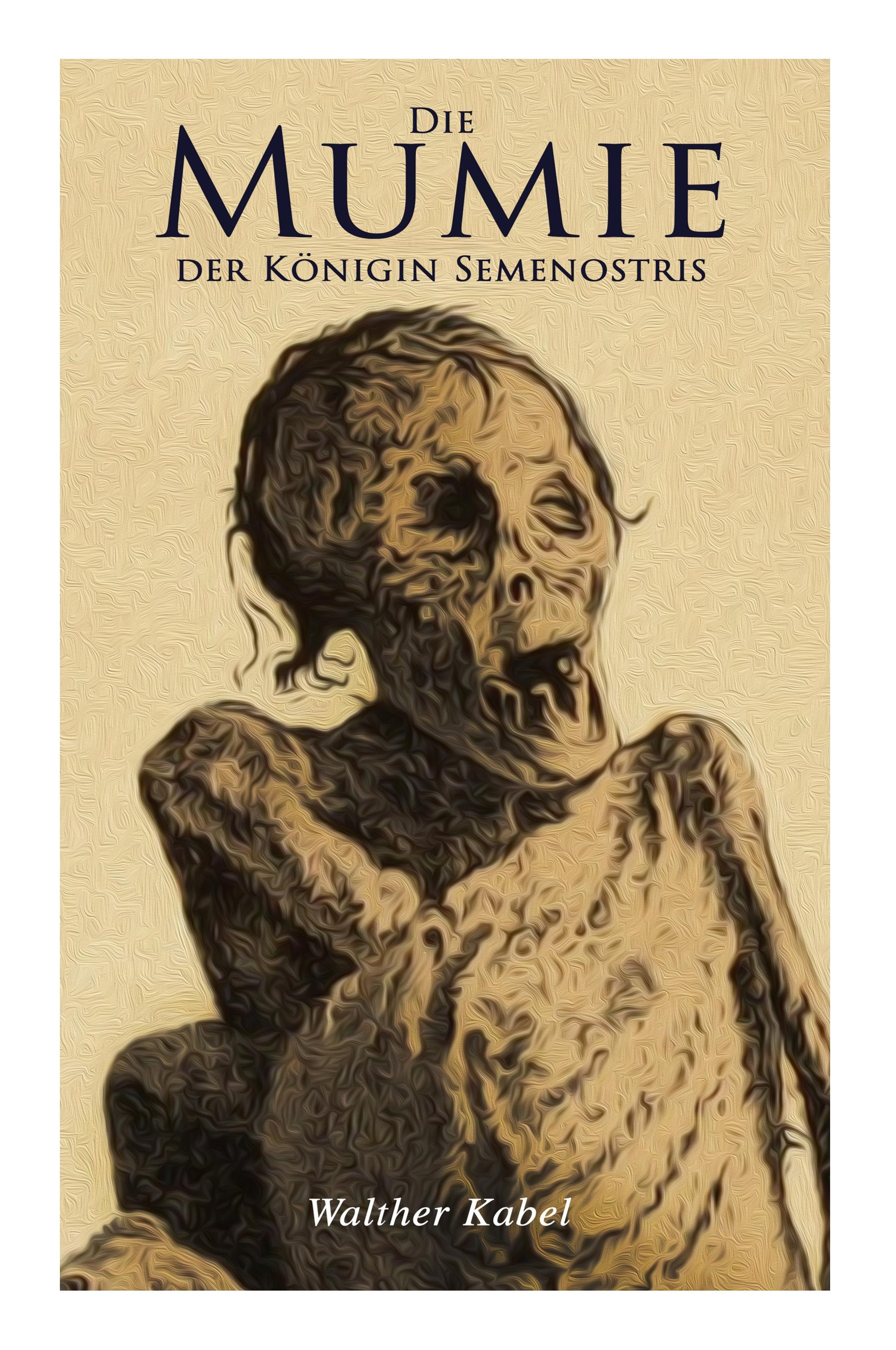 Vorderes Coverbild Die Mumie der Königin Semenostris