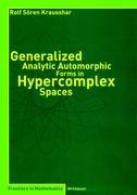 Vorderes Coverbild Generalized Analytic Automorphic Forms in Hypercomplex Spaces