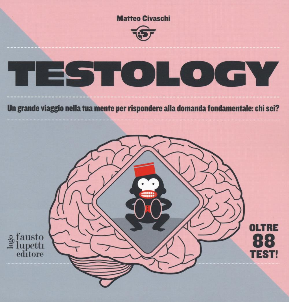 Vorderes Coverbild Testology. Un grande viaggio nella tua mente per rispondere alla domanda fondamentale: chi sei?