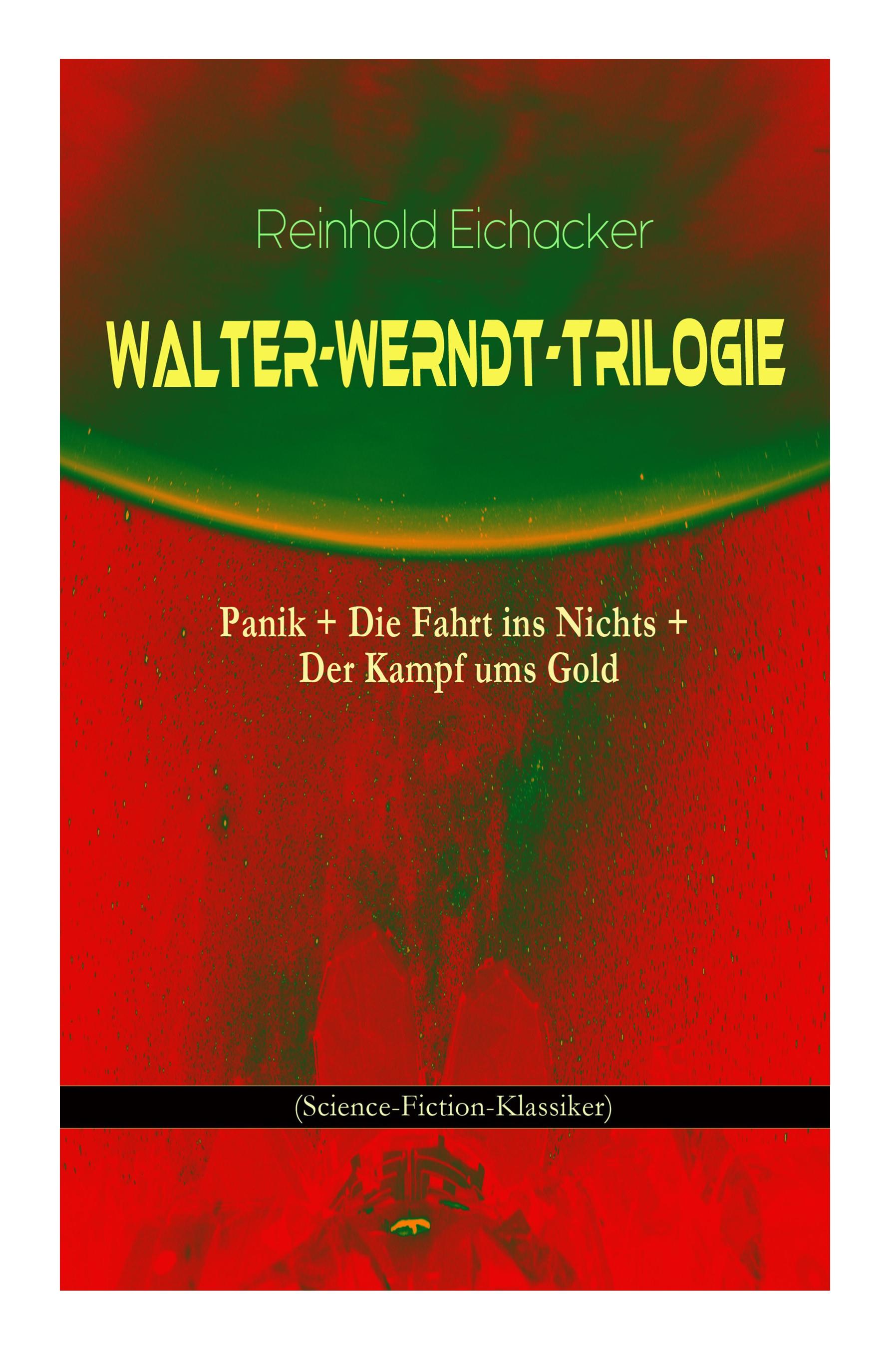 Vorderes Coverbild Walter-Werndt-Trilogie: Panik + Die Fahrt ins Nichts + Der Kampf ums Gold (Science-Fiction-Klassiker)
