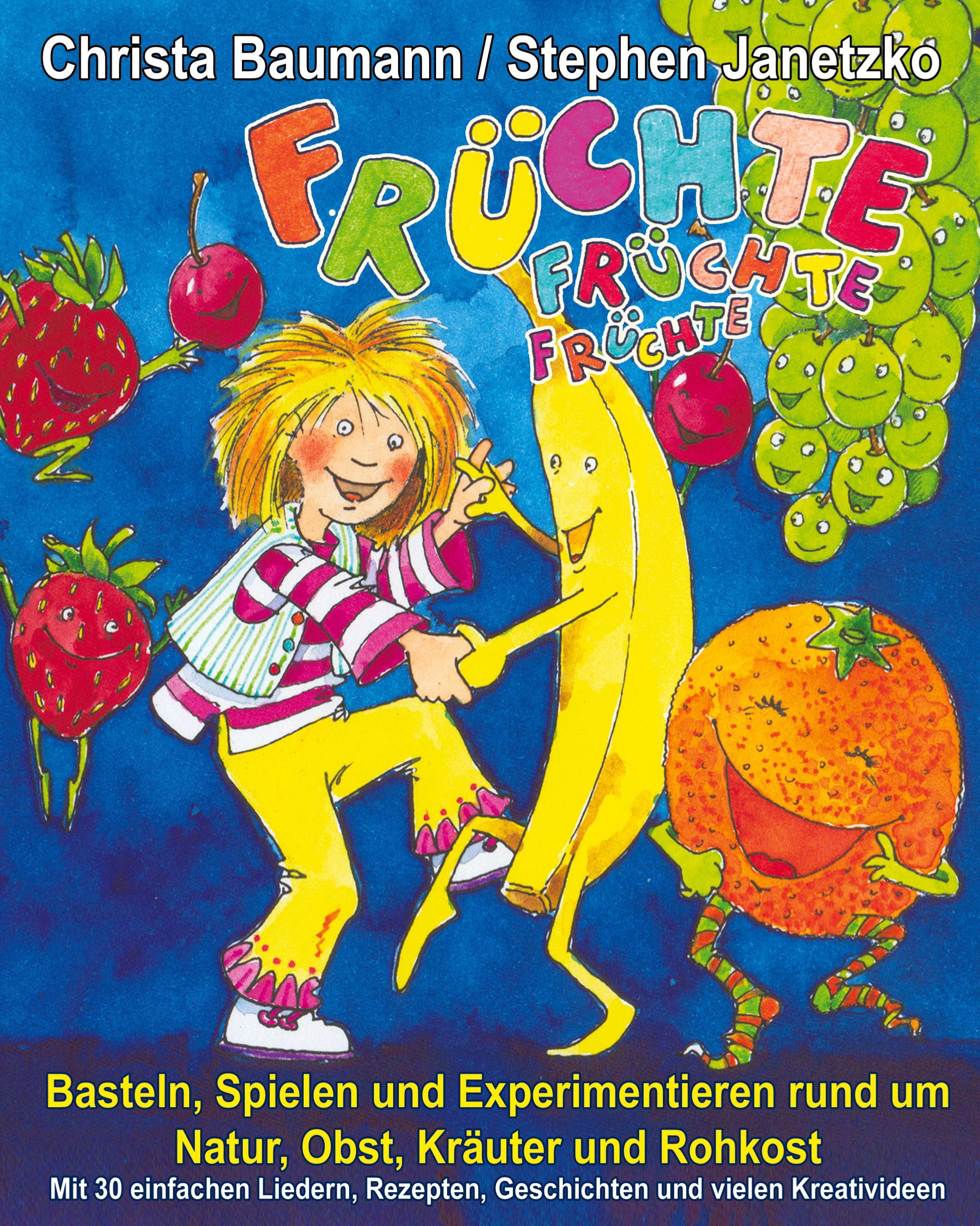 Vorderes Coverbild Früchte, Früchte, Früchte - Basteln, Spielen und Experimentieren rund um Natur, Obst, Kräuter und Rohkost